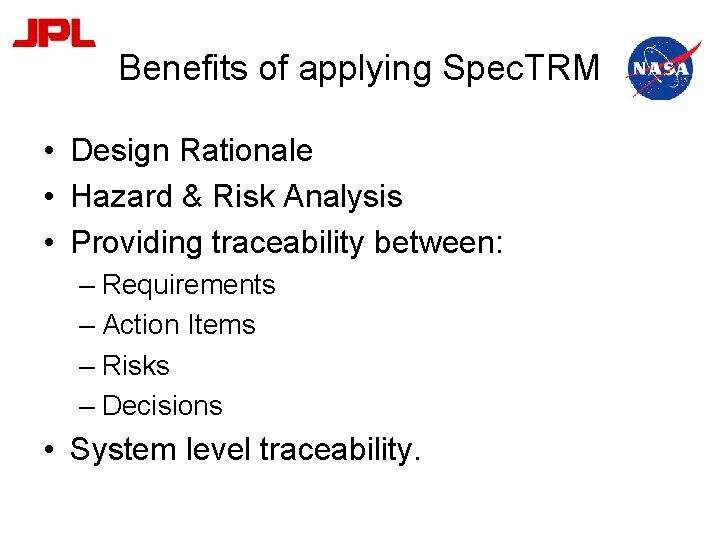 Benefits of applying Spec. TRM • Design Rationale • Hazard & Risk Analysis •