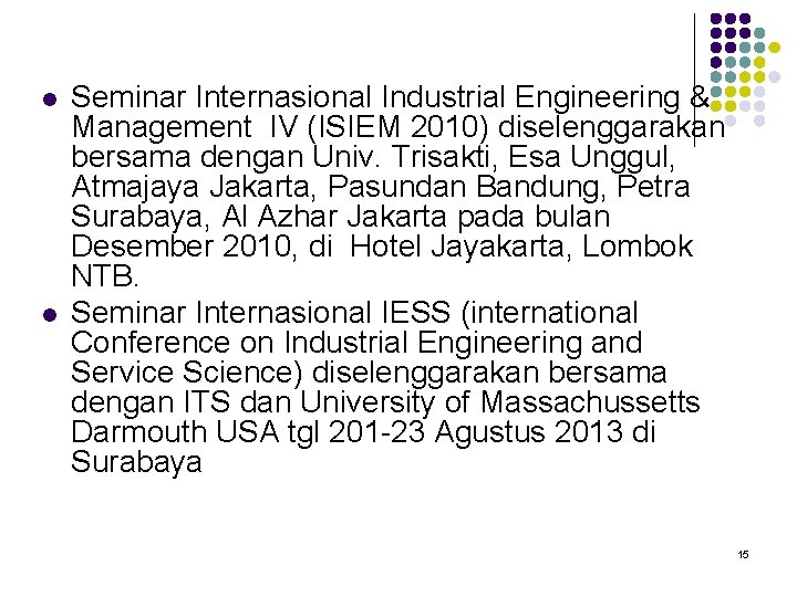 l l Seminar Internasional Industrial Engineering & Management IV (ISIEM 2010) diselenggarakan bersama dengan