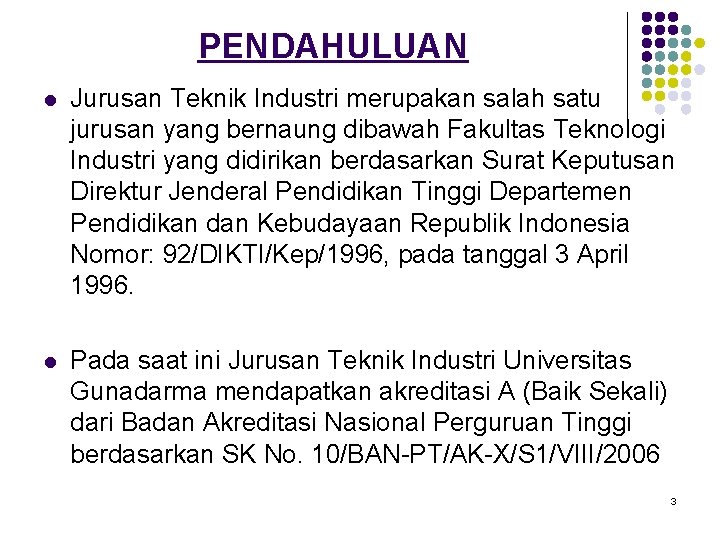 PENDAHULUAN l Jurusan Teknik Industri merupakan salah satu jurusan yang bernaung dibawah Fakultas Teknologi