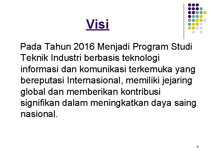 Visi Pada Tahun 2016 Menjadi Program Studi Teknik Industri berbasis teknologi informasi dan komunikasi