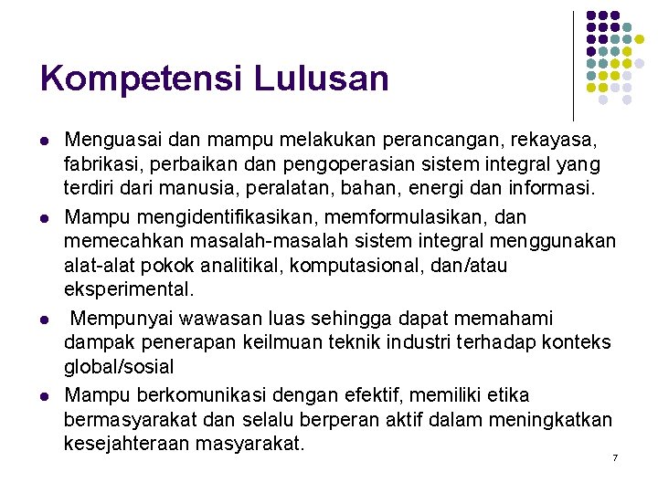 Kompetensi Lulusan l l Menguasai dan mampu melakukan perancangan, rekayasa, fabrikasi, perbaikan dan pengoperasian