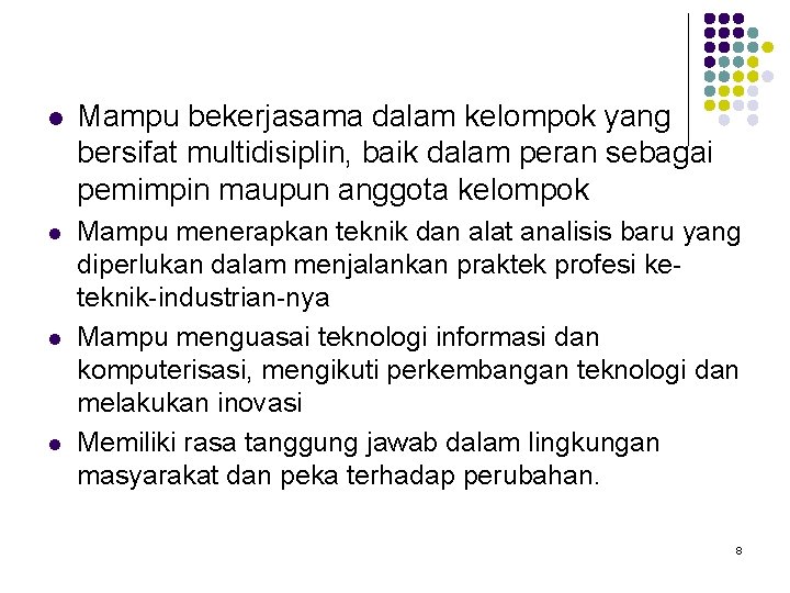 l Mampu bekerjasama dalam kelompok yang bersifat multidisiplin, baik dalam peran sebagai pemimpin maupun