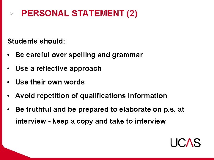 PERSONAL STATEMENT (2) Students should: • Be careful over spelling and grammar • Use