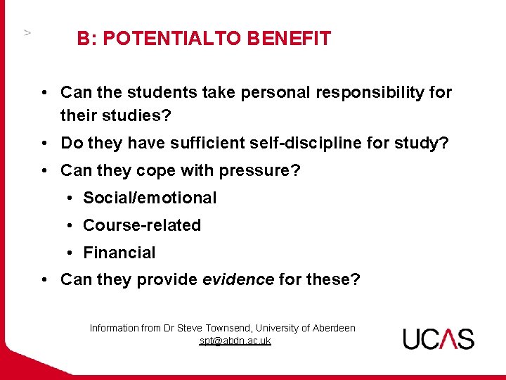 B: POTENTIALTO BENEFIT • Can the students take personal responsibility for their studies? •