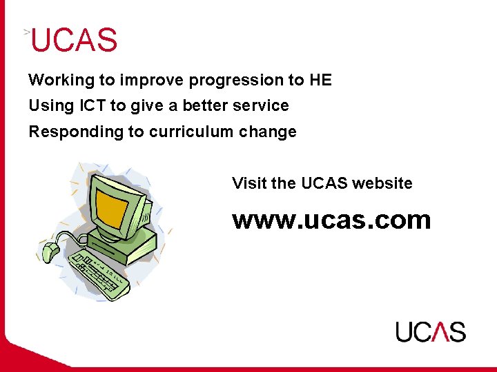 UCAS Working to improve progression to HE Using ICT to give a better service