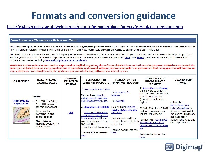 Formats and conversion guidance http: //digimap. edina. ac. uk/webhelp/os/data_information/data_formats/new_data_translators. htm 