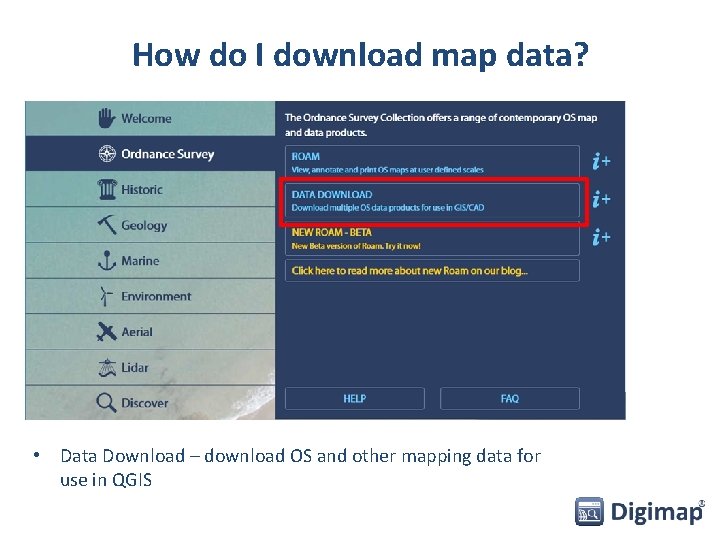 How do I download map data? • Data Download – download OS and other