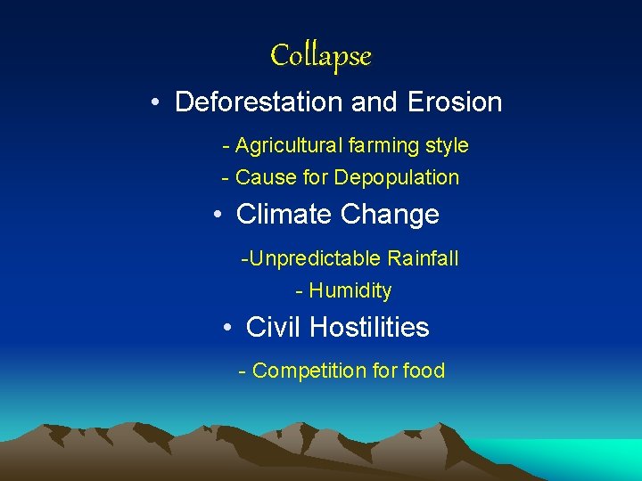 Collapse • Deforestation and Erosion - Agricultural farming style - Cause for Depopulation •