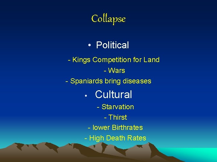 Collapse • Political - Kings Competition for Land - Wars - Spaniards bring diseases