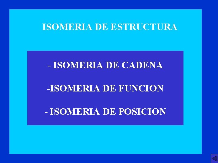ISOMERIA DE ESTRUCTURA - ISOMERIA DE CADENA ISOMEROS DE ESTRUCTURA -ISOMERIA DE FUNCION -