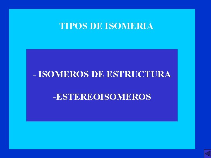 TIPOS DE ISOMERIA - ISOMEROS DE ESTRUCTURA -ESTEREOISOMEROS 