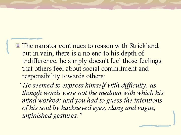 The narrator continues to reason with Strickland, but in vain, there is a no