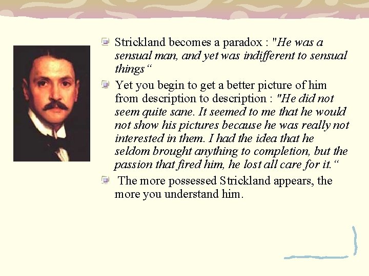 Strickland becomes a paradox : "He was a sensual man, and yet was indifferent