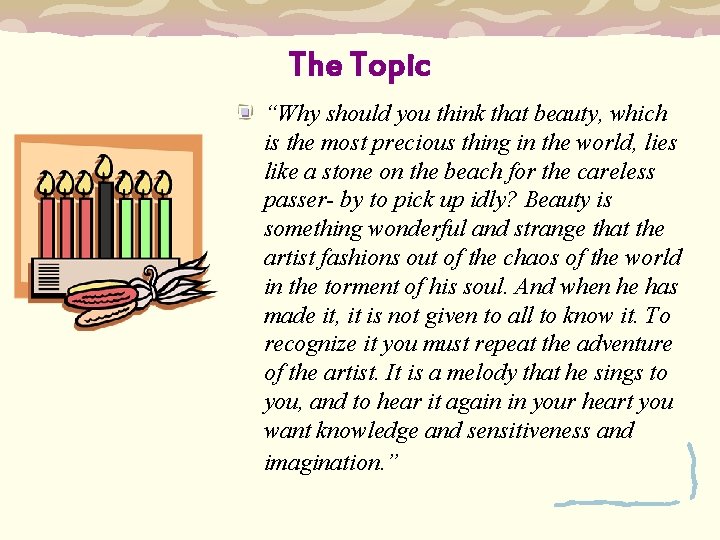 The Topic “Why should you think that beauty, which is the most precious thing