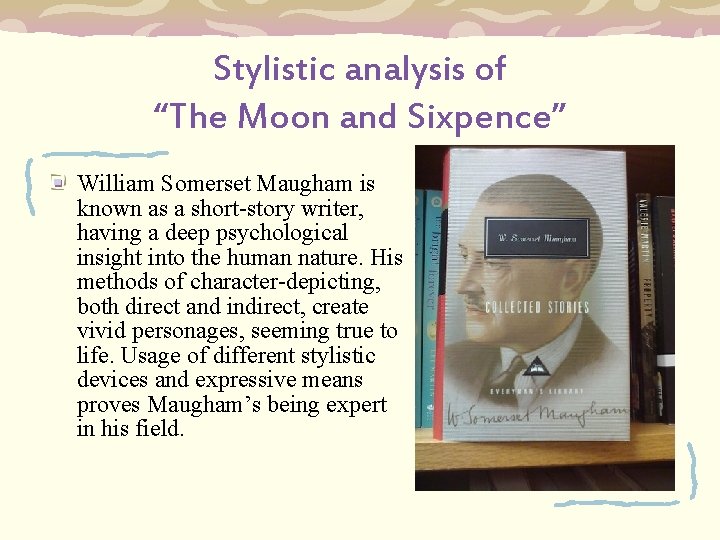Stylistic analysis of “The Moon and Sixpence” William Somerset Maugham is known as a