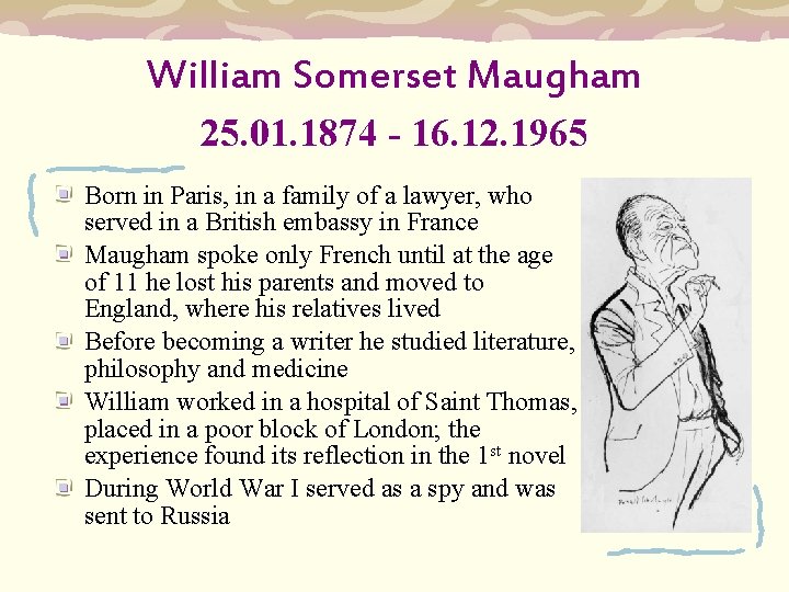William Somerset Maugham 25. 01. 1874 - 16. 12. 1965 Born in Paris, in