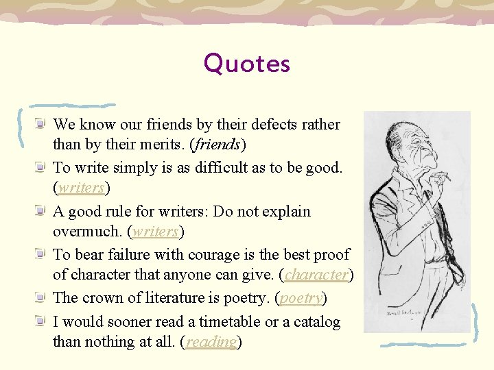 Quotes We know our friends by their defects rather than by their merits. (friends)