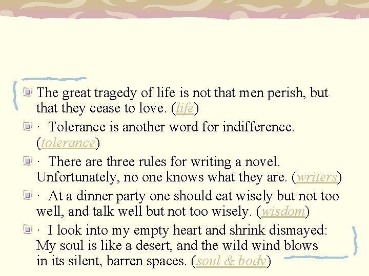 The great tragedy of life is not that men perish, but that they cease