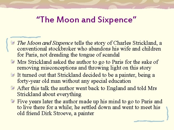 “The Moon and Sixpence” The Moon and Sixpence tells the story of Charles Strickland,