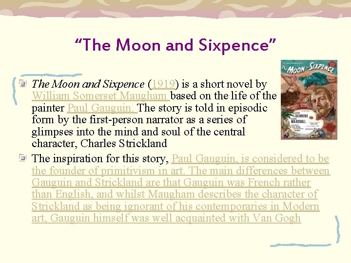 “The Moon and Sixpence” The Moon and Sixpence (1919) is a short novel by