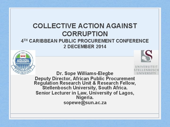 COLLECTIVE ACTION AGAINST CORRUPTION 4 TH CARIBBEAN PUBLIC PROCUREMENT CONFERENCE 2 DECEMBER 2014 Dr.