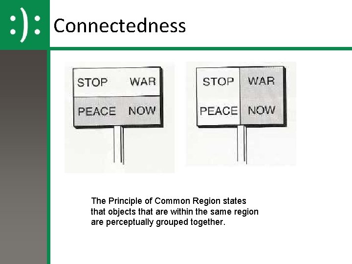 Connectedness The Principle of Common Region states that objects that are within the same