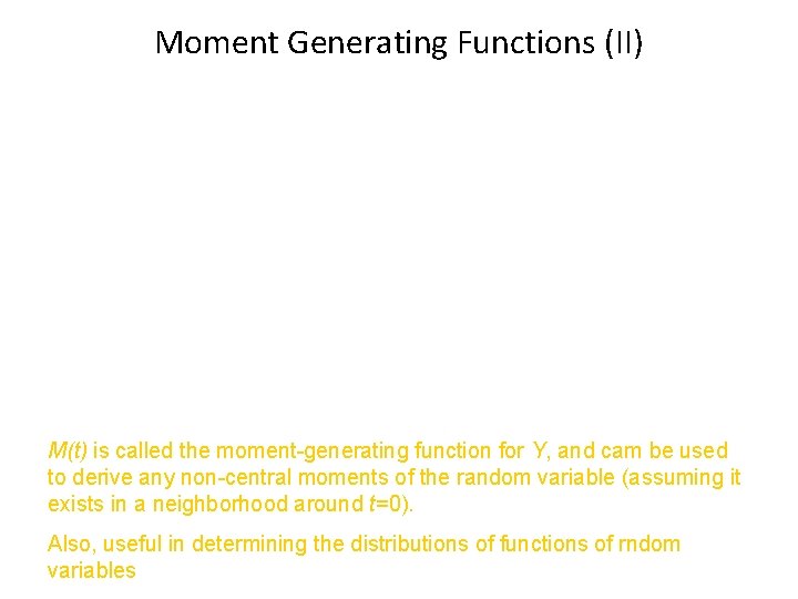 Moment Generating Functions (II) M(t) is called the moment-generating function for Y, and cam