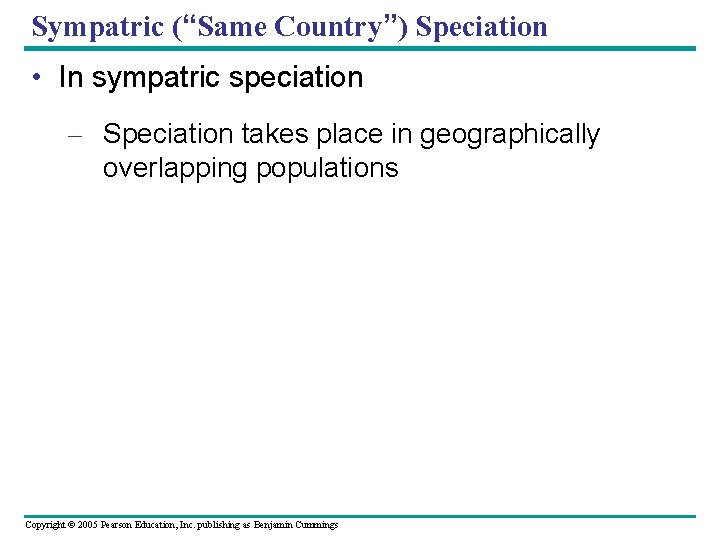 Sympatric (“Same Country”) Speciation • In sympatric speciation – Speciation takes place in geographically