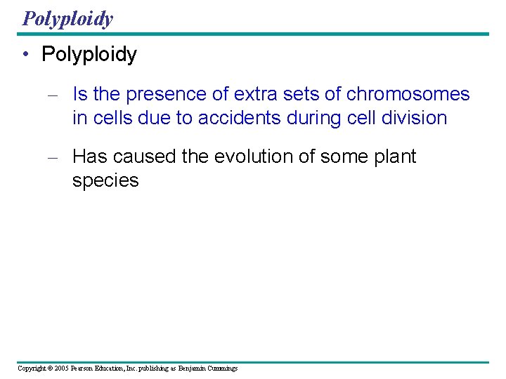 Polyploidy • Polyploidy – Is the presence of extra sets of chromosomes in cells
