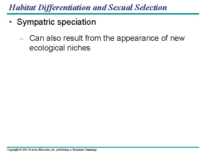 Habitat Differentiation and Sexual Selection • Sympatric speciation – Can also result from the