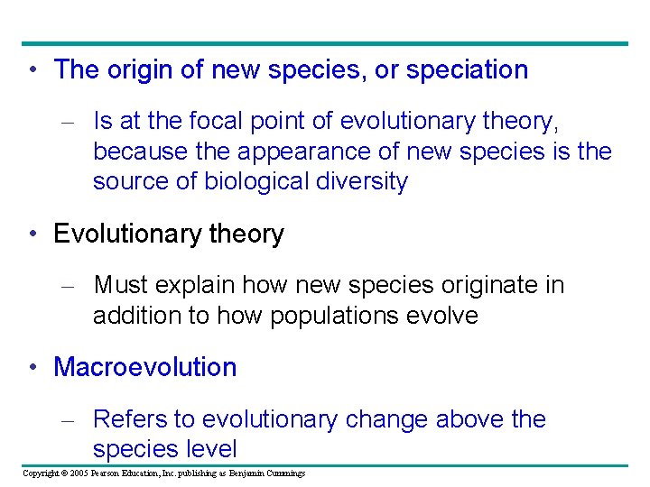  • The origin of new species, or speciation – Is at the focal