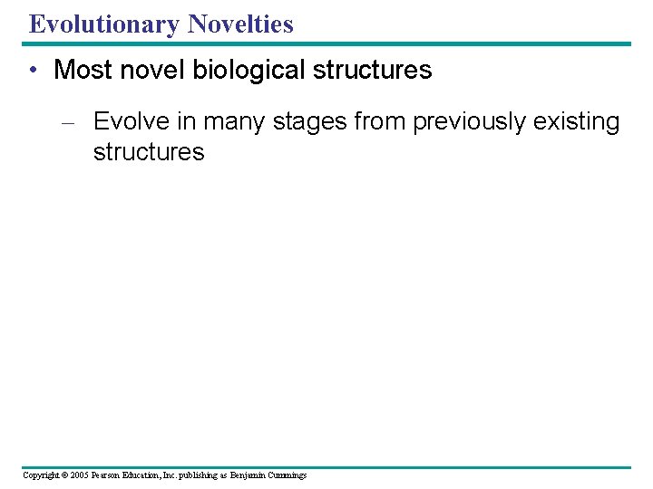 Evolutionary Novelties • Most novel biological structures – Evolve in many stages from previously