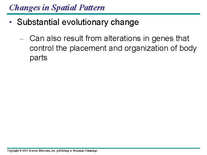 Changes in Spatial Pattern • Substantial evolutionary change – Can also result from alterations