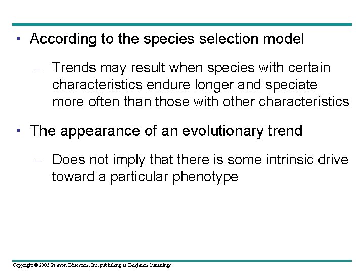  • According to the species selection model – Trends may result when species