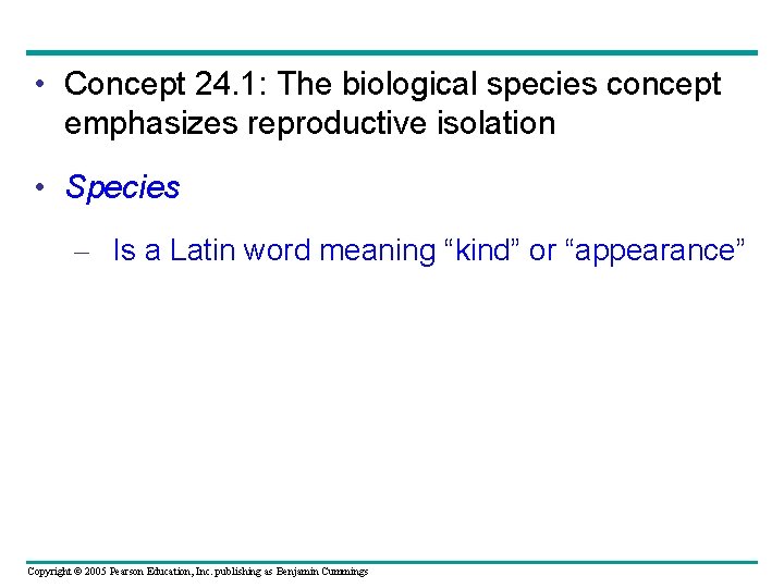  • Concept 24. 1: The biological species concept emphasizes reproductive isolation • Species