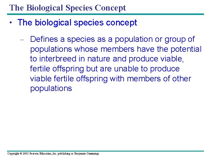 The Biological Species Concept • The biological species concept – Defines a species as