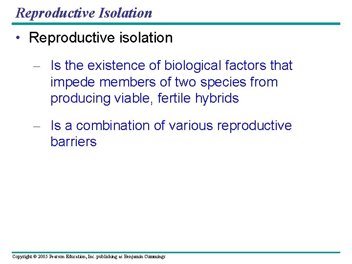 Reproductive Isolation • Reproductive isolation – Is the existence of biological factors that impede