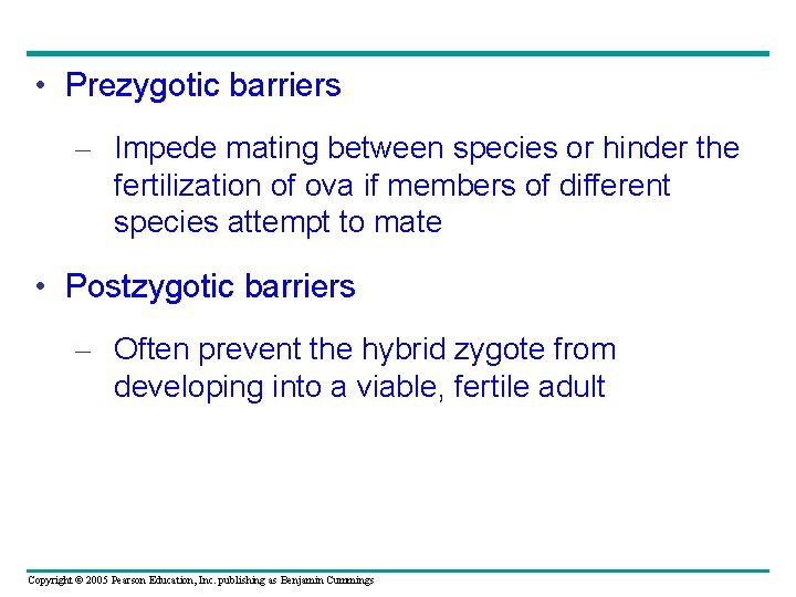  • Prezygotic barriers – Impede mating between species or hinder the fertilization of