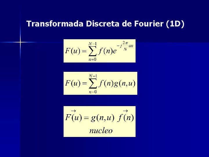 Transformada Discreta de Fourier (1 D) Transformada Discreta de Fourier (1 D)