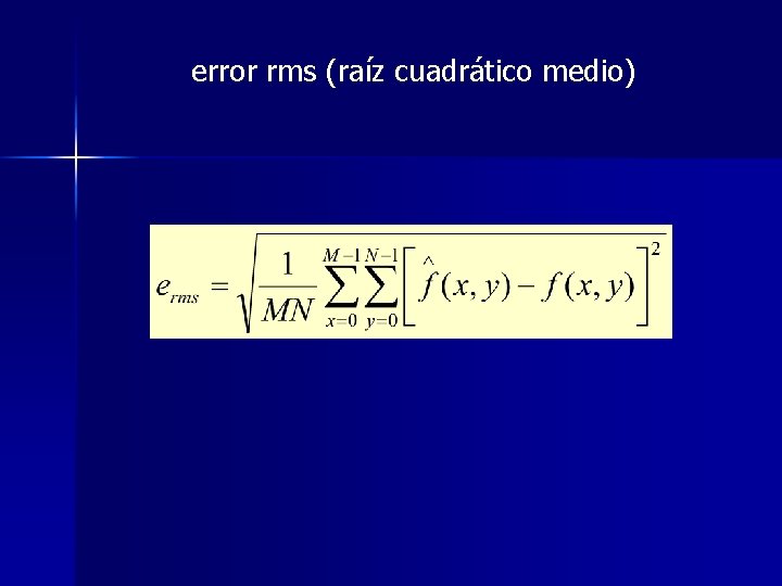 error rms (raíz cuadrático medio) error rms (raíz cuadrático medio)