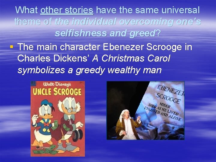 What other stories have the same universal theme of the individual overcoming one’s selfishness