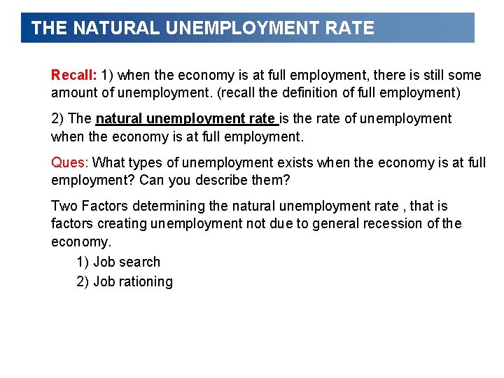 THE NATURAL UNEMPLOYMENT RATE Recall: 1) when the economy is at full employment, there