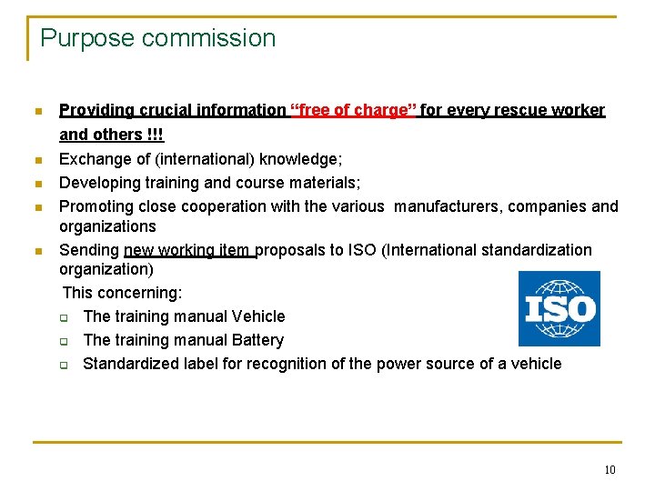 Purpose commission n Providing crucial information “free of charge” for every rescue worker and