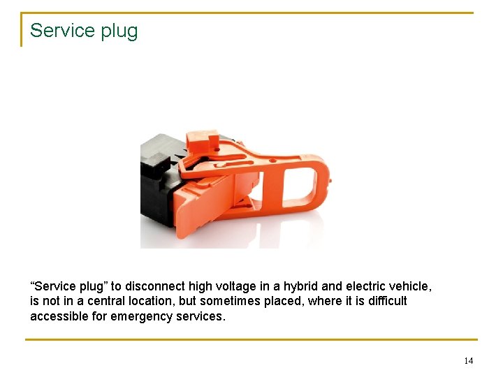 Service plug “Service plug” to disconnect high voltage in a hybrid and electric vehicle,