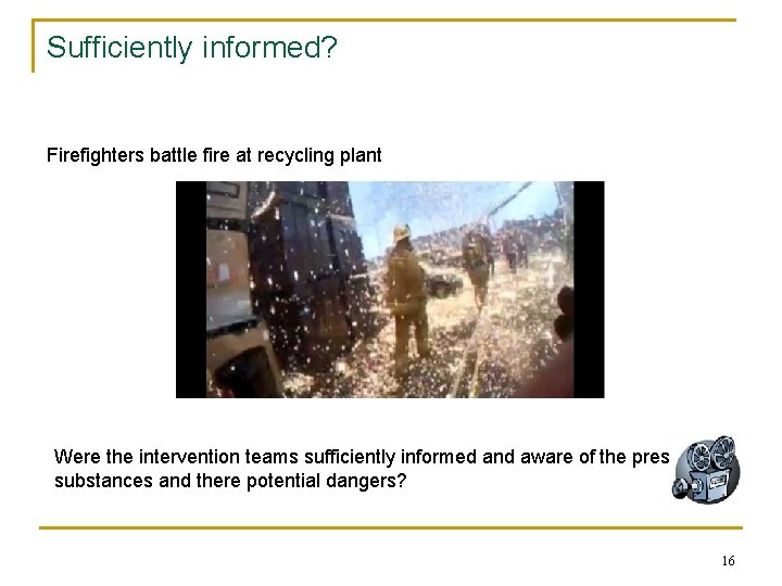Sufficiently informed? Firefighters battle fire at recycling plant Were the intervention teams sufficiently informed