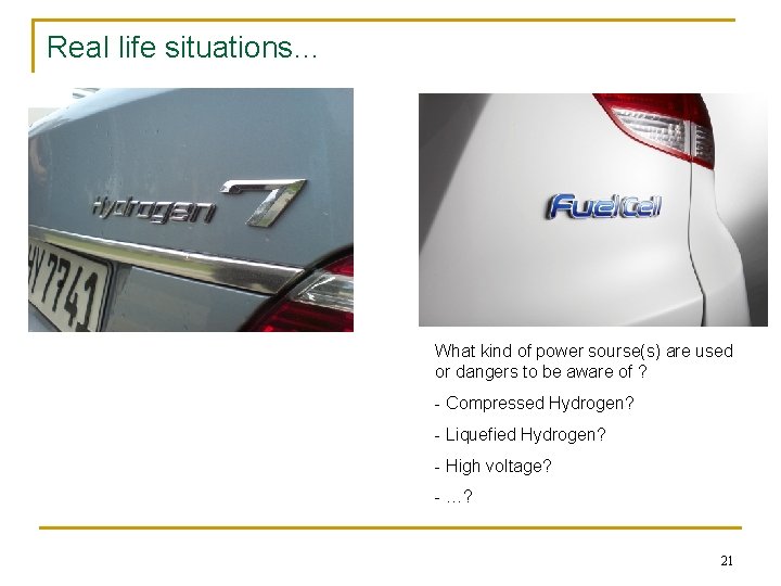 Real life situations… What kind of power sourse(s) are used or dangers to be