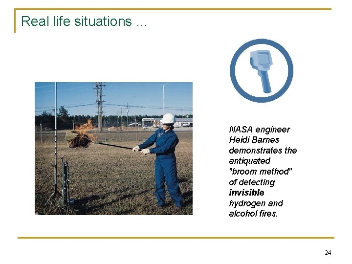 Real life situations … NASA engineer Heidi Barnes demonstrates the antiquated "broom method" of
