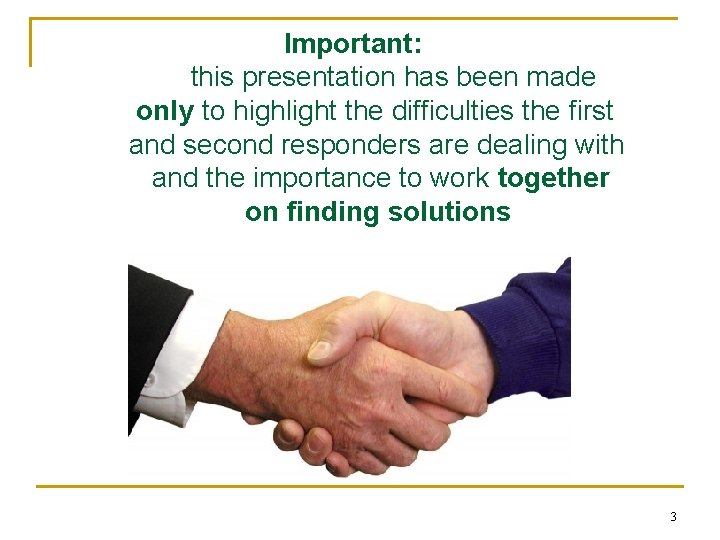 Important: this presentation has been made only to highlight the difficulties the first and