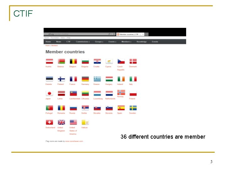 CTIF 36 different countries are member 5 