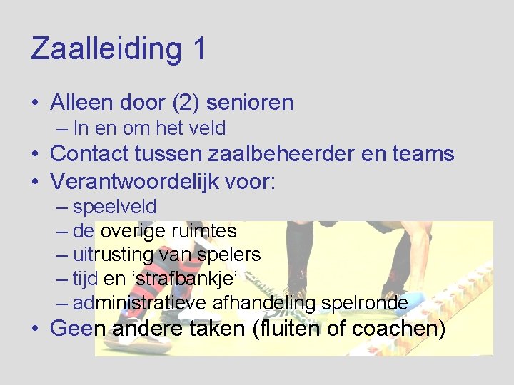 Zaalleiding 1 • Alleen door (2) senioren – In en om het veld •